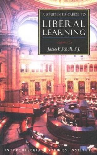 James V. Schall A Student’s Guide to Liberal Learning (Paperback)