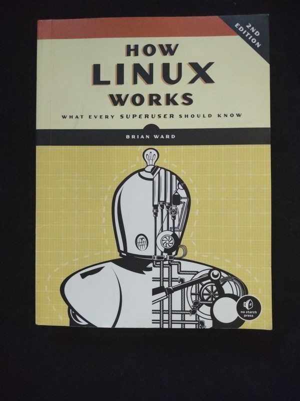 HOW LINUX WORKS 2nd E What Every Superuser Should Know Brian Ward Softcover Book
