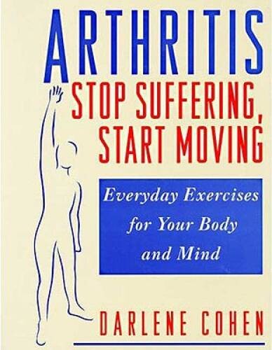 Arthritis–Stop Suffering, Start Moving: Stop Suffering, Start Moving, Ev – GOOD