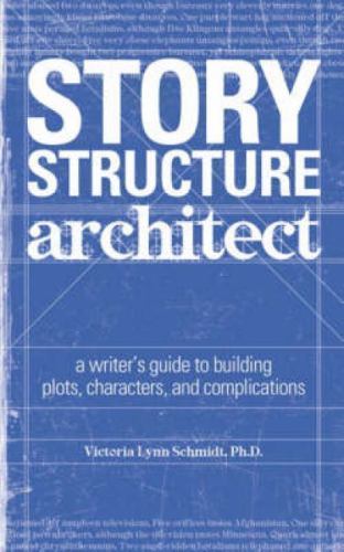 Story Structure Architect: A Writer’s Guide to Building Dramatic Situations and