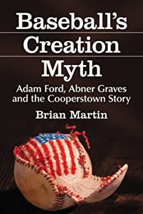Baseball’s Creation Myth : Adam Ford, Abner Graves and the Cooper