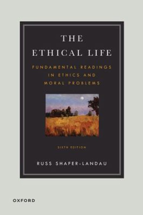 The Ethical Life : Fundamental Readings in Ethics and Moral Theor