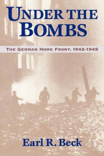 Under the Bombs: The German Home Front, 1942-1945 – Paperback – VERY GOOD