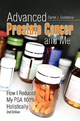 Advanced Prostate Cancer and Me: How I Redu- 9781441502247, paperback, Goldstone
