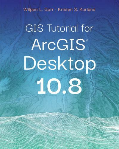 Gis Tutorial Ser.: GIS Tutorial for ArcGIS Desktop 10. 8 by Wilpen L. Gorr