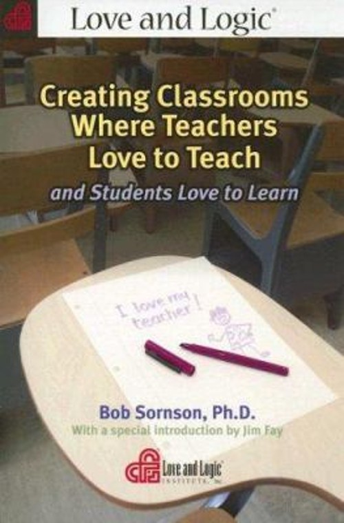 Creating Classrooms Where Teachers Love to Teach and Students Lov