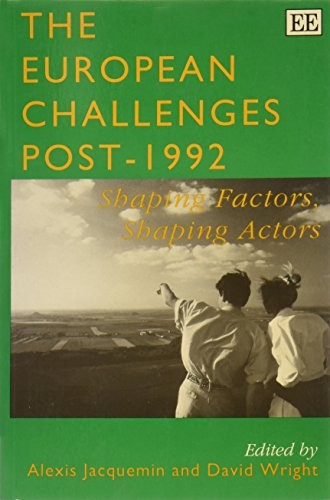 The European Challenges Post-1992: Shaping Factors, Shaping Acto