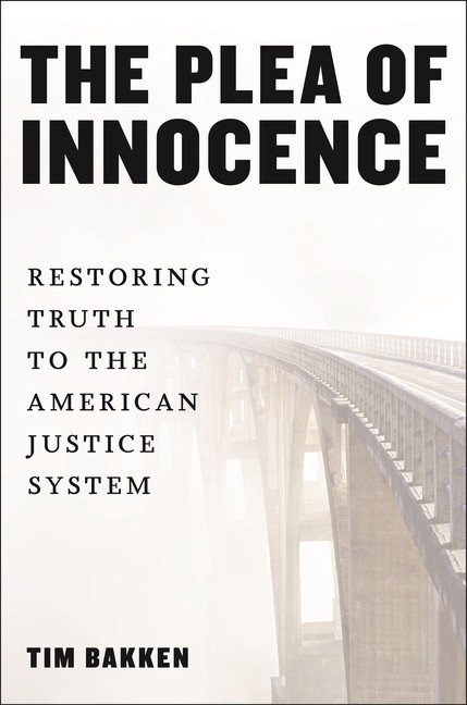The Plea Of Innocence: Restoring Truth To The American Justi…