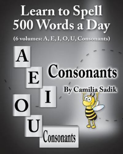 Learn to Spell 500 Words a Day: The Consonants, Sadik, Camilia, 9781439251508