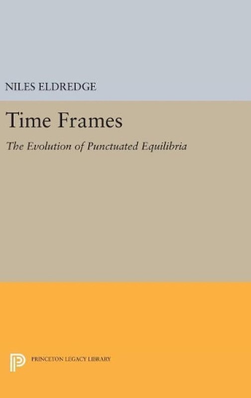 Time Frames: The Evolution of Punctuated Equilibria by Niles Eldredge (English)