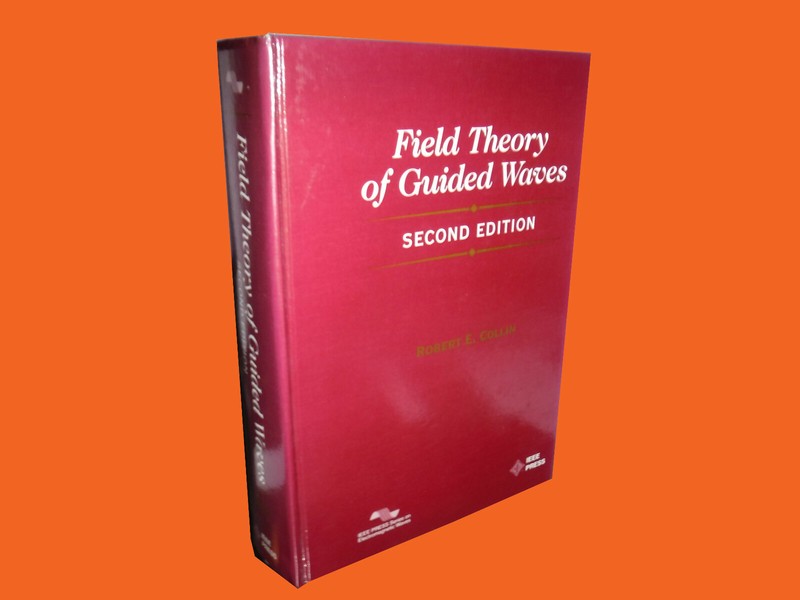 IEEE/OUP Series on Electromagnetic Wave Theory Ser.: Field Theory of Guided Wave