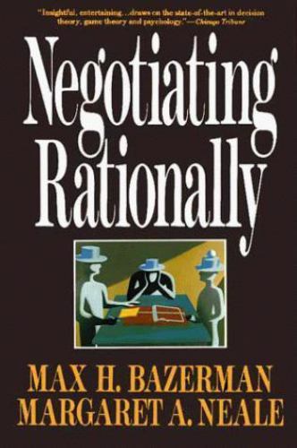 Negotiating Rationally by Max H. Bazerman