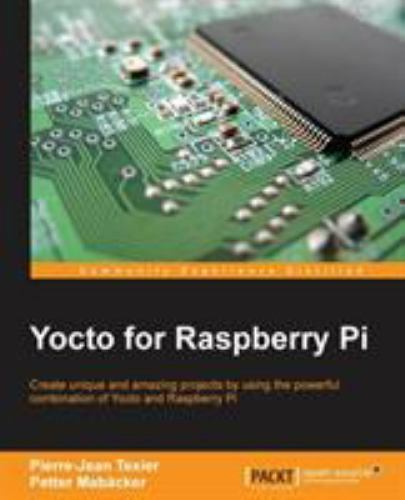 Yocto for Raspberry Pi, , Texier, Pierre-Jean,Mabacker, Petter, Very Good, ,