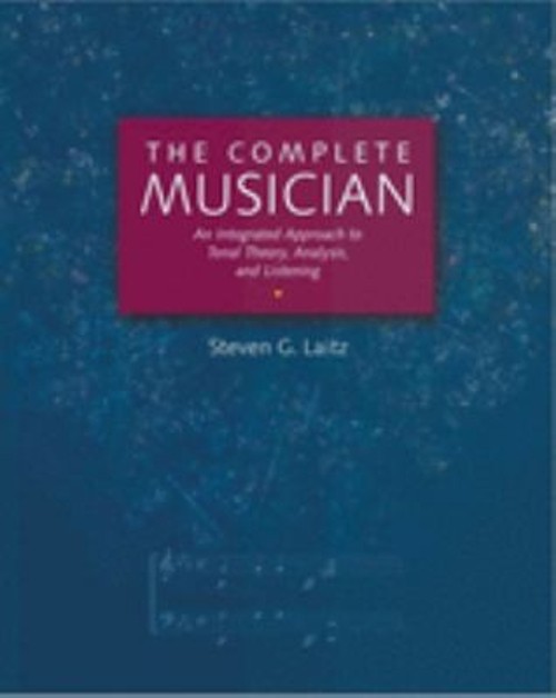 The Complete Musician : An Integrated Approach to Tonal Theory, A