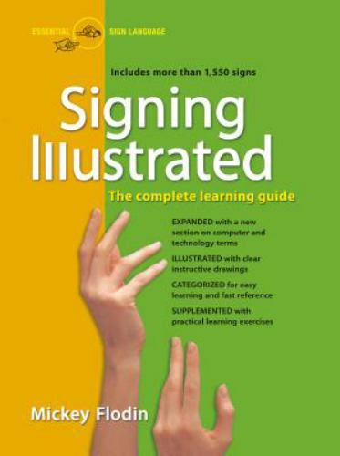 Signing Illustrated : The Complete Learning Guide by Mickey Flodin