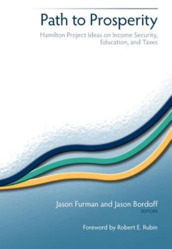 Path to Prosperity: Hamilton Project Ideas on Income Security, Education, and…