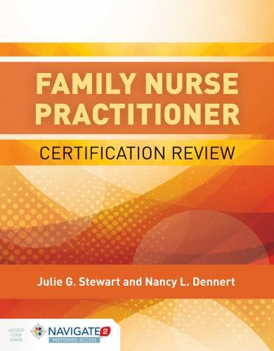 Family Nurse Practitioner Certification Review Stewart, Julie G. and Dennert, Na