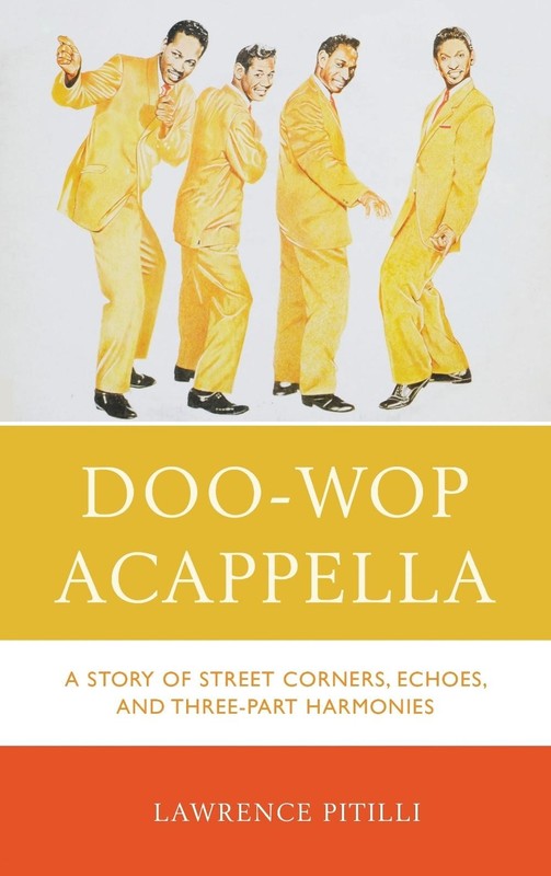 Doo-Wop Acappella: A Story of Street Corners, Echoes, and Three-Part Harmonies b