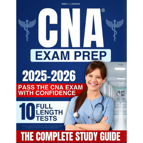 CNA Exam Prep: the Complete Study Guide to Pass the CNA Exam with Confidence – C