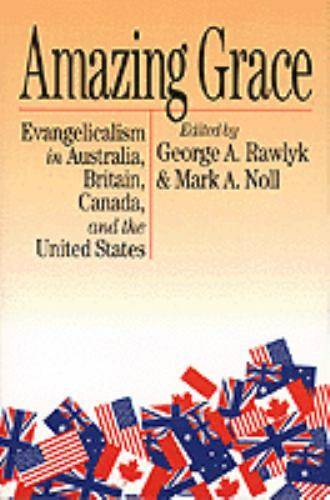 Amazing Grace: Evangelicalism in Australia, Britain, Canada, and the United Stat