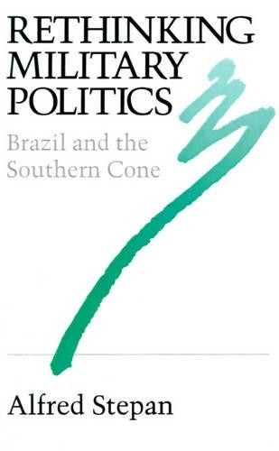 Alfred C. Stepan Rethinking Military Politics (Paperback) (UK IMPORT)