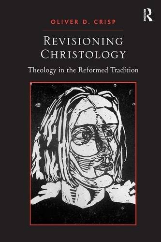 REVISIONING CHRISTOLOGY: THEOLOGY IN THE REFORMED By Oliver D. Crisp **Mint**