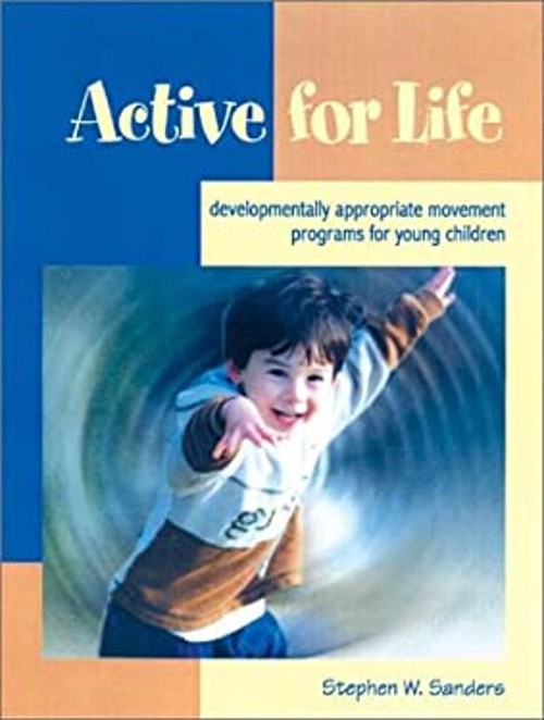 Active for Life : Developmentally Appropriate Movement Programs f