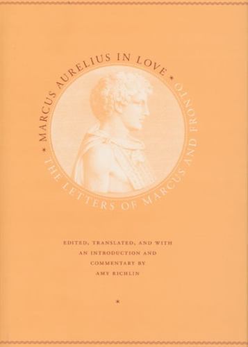 Marcus Aurelius in Love by Aurelius, Marcus; Fronto, Marcus Cornelius
