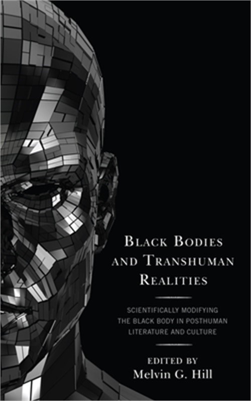 Black Bodies and Transhuman Realities: Scientifically Modifying the Black Body i