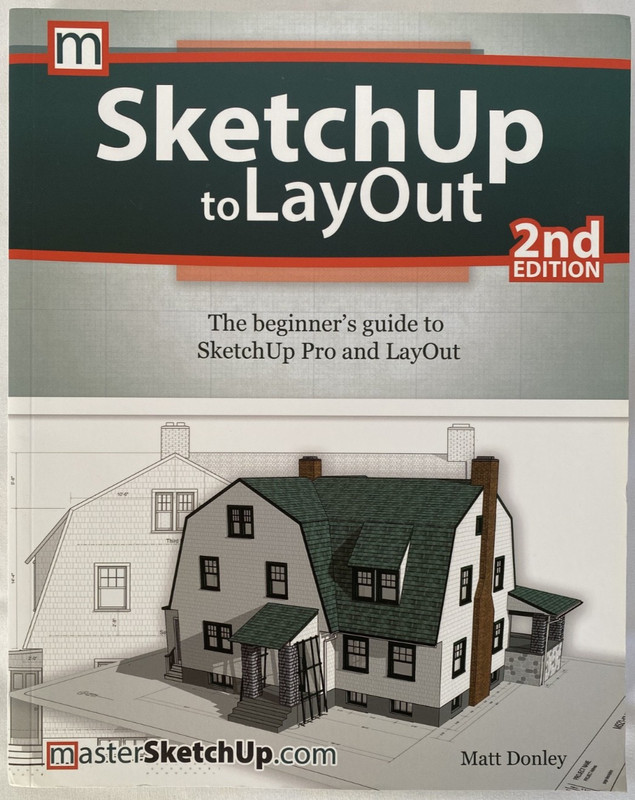 SketchUp to LayOut 2nd Edition The Beginne’s Guide to Sketch Up Pro & LayOut