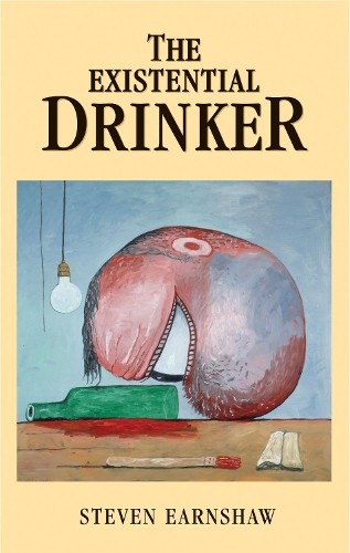 Steven Earnshaw The Existential Drinker (Hardback)