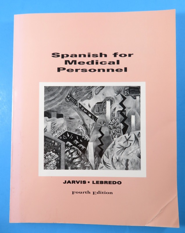 Textbook Spanish For Medical Personnel Jarvis Lebredo Fourth Edition Copyr 1992