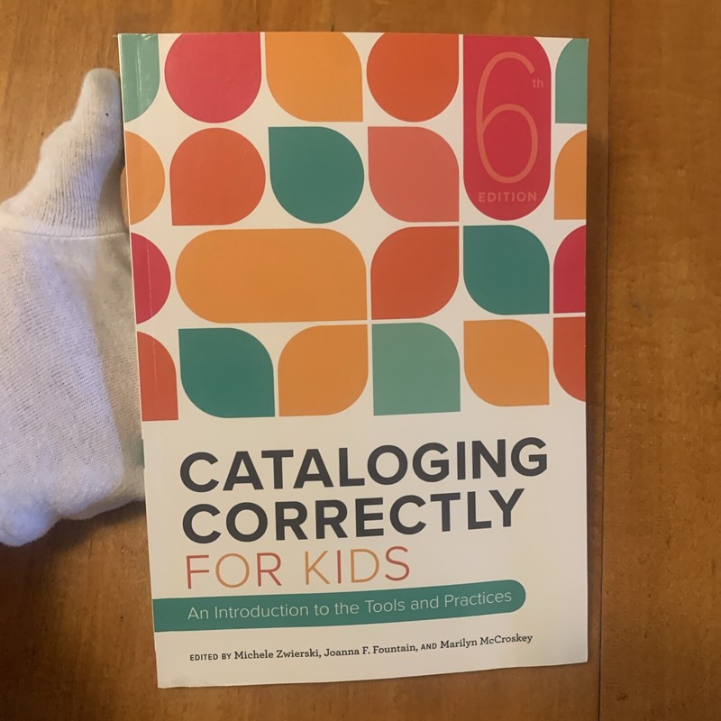 Cataloging Correctly for Kids by Marilyn McCroskey, Michele Zwierski and Joanna