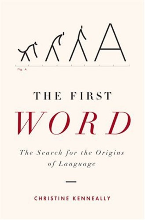 The First Word : The Search for the Origins of Language Christine