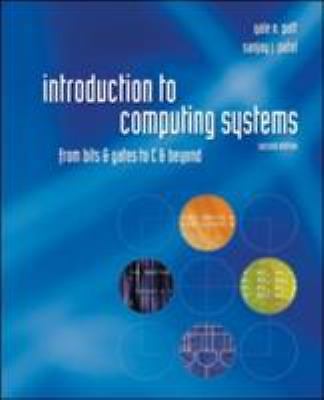 Introduction to Computing Systems: from Bits and Gates to C and Beyond by Sanjay