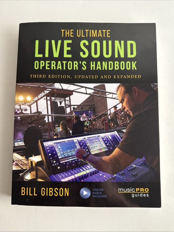 Music Pro Guides: Ultimate Live Sound Operator’s Handbook by Bill Gibson (2020,