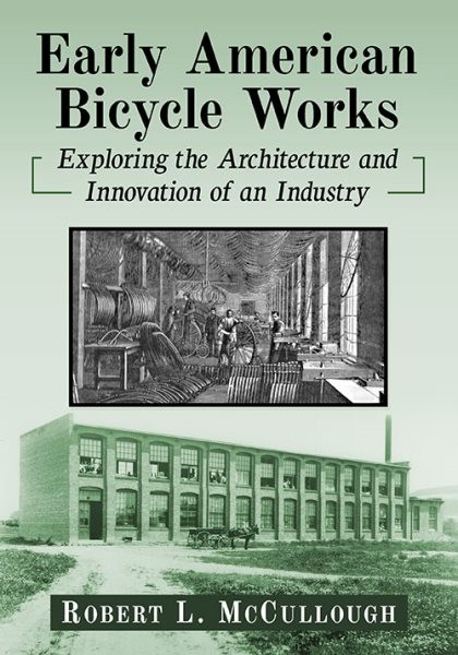 Early American Bicycle Works : Exploring the Architecture and Innovation of a…