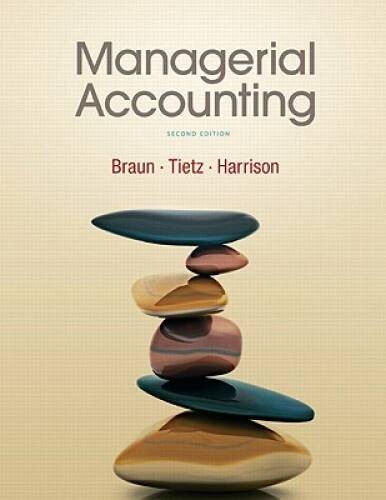 Managerial Accounting (2nd Edition) – Hardcover By Braun, Karen W – VERY GOOD