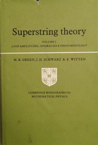 SUPERSTRING THEORY: VOLUME 2, LOOP AMPLITUDES, ANOMALIES By Michael B. Green
