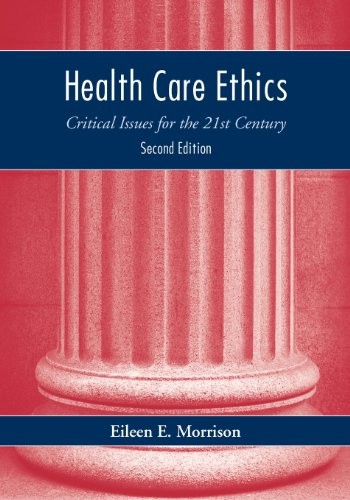 Health Care Ethics: Critical Issues…, Eileen E Morris