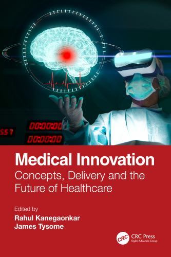 Medical Innovation : Concepts, Delivery and the Future of Healthcare, Paperba…