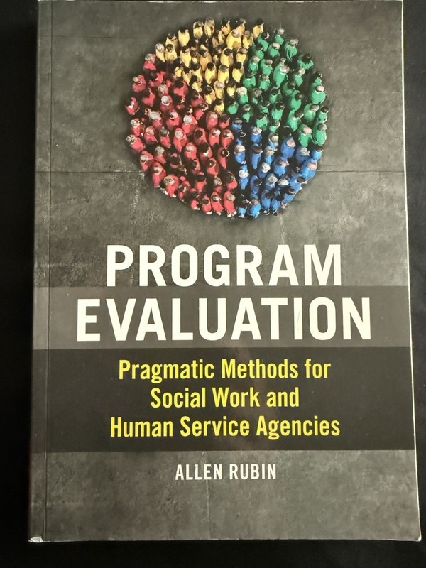 Program Evaluation Pragmatic Program Evaluation for Social Work Allen Rubin 2020