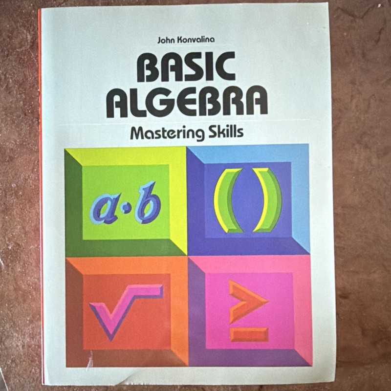 Basic Algebra: Mastering Skills by John Konvalina 1983 PB ISBN 0-15-504830-9