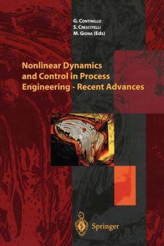 Nonlinear Dynamics and Control in Process Engineering : Recent Advances, Pape…