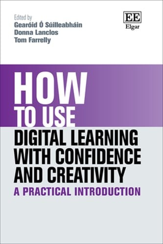 How to Use Digital Learning with Confidence and Creativity: A Practical: Used