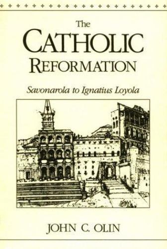 The Catholic Reformation: Savonarola to St. Ignatius Loyola. paperback Used –