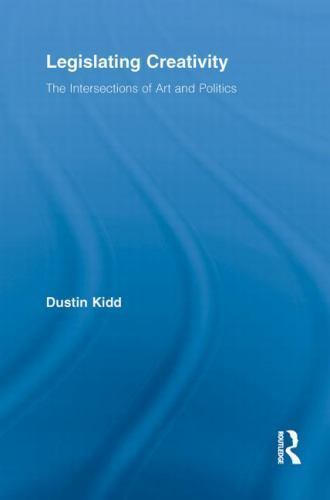 Legislating Creativity : The Intersections of Art and Politics, Paperback by …