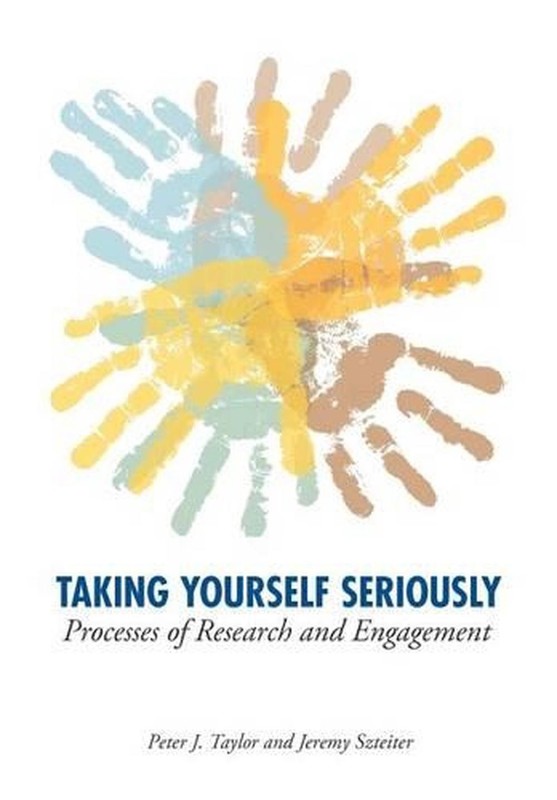 Taking Yourself Seriously: Processes of Research and Engagement by Peter John TA