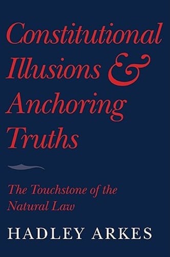 Constitutional Illusions and Anchoring Truths: The Touchstone of the Natural Law
