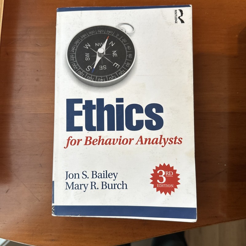 Ethics for Behavior Analysts by Mary Burch and Jon S. Bailey (2016, Trade…